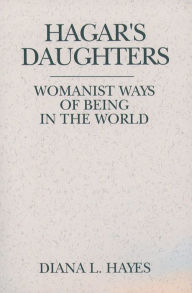 Title: Hagar's Daughter: Womanist Ways of Being in the World, Author: Diana L. Hayes