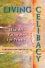 Living Celibacy: Healthy Pathways for Priests