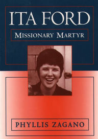 Title: Ita Ford: Missionary Martyr, Author: Phyllis Zagano