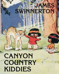 Title: James Swinnerton's Canyon Country Kiddies, Author: James Guilford Swinnerton