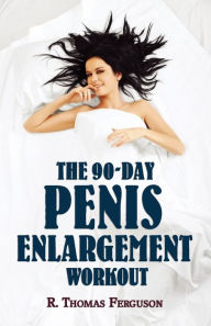 Title: Penis Enlargement: The 90-Day Penis Enlargement Workout (Size Gains Using Your Hands Only), Author: R Thomas Ferguson