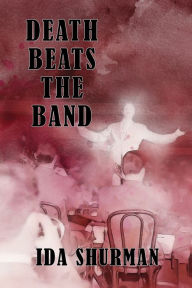 Title: Death Beats the Band, Author: Ida Shurman