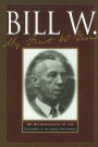 Bill W., My First 40 Years: An Autobiography by the Co-founder of AA