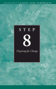 Step 8 AA Preparing for Change: Hazelden Classic Step Pamphlets