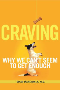 Craving: Why We Can't Seem to Get Enough