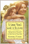 Alternative view 1 of A Sober Mom's Guide to Recovery: Taking Care of Yourself to Take Care of Your Kids