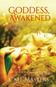 Title: Goddess, Awakened, Author: Cate Masters