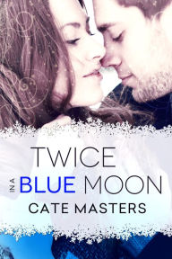 Title: Twice in a Blue Moon, Author: Cate Masters
