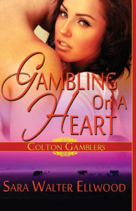 Title: Gambling on a Heart, Author: Sara Walter Ellwood