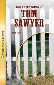 The Adventures of Tom Sawyer- Timeless Classics