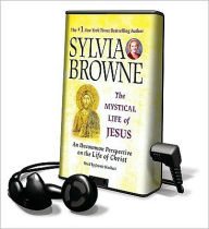 The Mystical Life of Jesus: An Uncommon Perspective on the Life of Christ