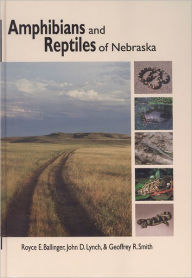 Title: Amphibians and Reptiles of Nebraska, Author: Royce E. Ballinger