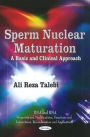 Sperm Nuclear Maturation: A Basic and Clinical Approach
