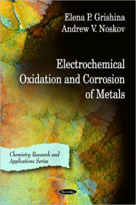 Title: Electrochemical Oxidation and Corrosion of Metals, Author: Elena P. Grishina