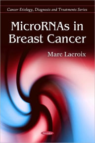 Title: MicroRNAs in Breast Cancer, Author: Marc Lacroix