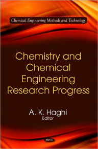 Title: Chemistry and Chemical Engineering Research Progress, Author: A. K. Haghi