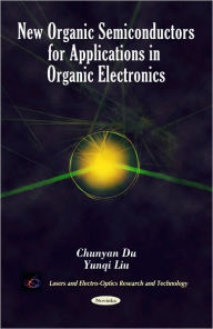 Title: New Organic Semiconductors for Applications in Organic Electronics, Author: Chunyan Du