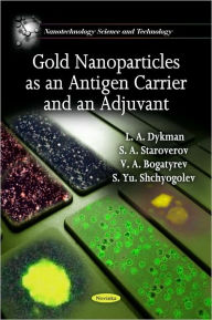 Title: Gold Nanoparticles as an Antigen Carrier and an Adjuvant, Author: L. A. Dykman