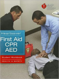 Title: Heartsaver First Aid CPR AED Student Workbook / Edition 1, Author: Louis Gonzales