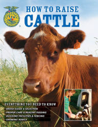Title: How To Raise Cattle: Everything You Need To Know, Author: Philip Hasheider