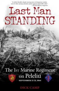 Last Man Standing: The 1st Marine Regiment on Peleliu, September 15-21, 1944