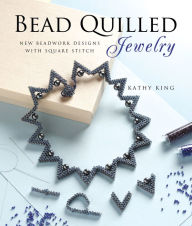 Title: Bead Quilled Jewelry: New Beadwork Designs with Square Stitch, Author: Kathy King