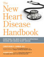 The New Heart Disease Handbook: Everything You Need to Know to Effectively Reverse and Manage Heart Disease