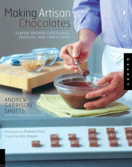 Title: Making Artisan Chocolates, Author: Andrew Garrison Shotts