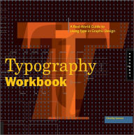 Title: Typography Workbook: A Real-World Guide to Using Type in Graphic Design, Author: Timothy Samara