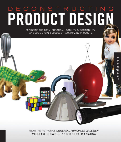 Deconstructing Product Design: Exploring the Form, Function, Usability, Sustainability, and Commercial Success of 100 Amazing Produ