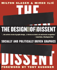 Title: The Design of Dissent: Socially and Politically Driven Graphics, Author: Milton Glaser