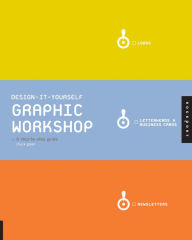 Title: Design-it-Yourself Graphic Workshop: The Step-by-Step Guide, Author: Chuck Green