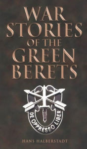 Title: War Stories of the Green Berets, Author: Hans Halberstadt
