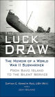 The Luck of the Draw: The Memoir of a World War II Submariner: From Savo Island to the Silent Service