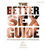 The Better Sex® Guide to Extraordinary Lovemaking