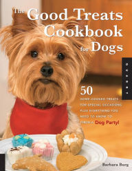 Title: The Good Treats Cookbook for Dogs, Author: Barbara Burg