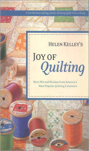 Title: Helen Kelley's Joy of Quilting, Author: Helen Kelley