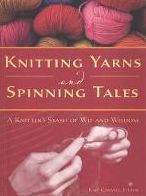 Title: Knitting Yarns and Spinning Tales: A Knitter's Stash of Wit and Wisdom, Author: Voyageur Press