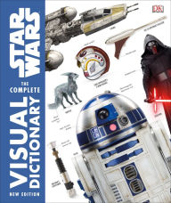 Title: Star Wars: The Complete Visual Dictionary (New Edition), Author: Pablo Hidalgo