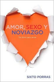 Amor, sexo y noviazgo: Se libre para amar
