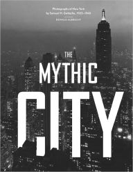 The Mythic City: Photographs of New York by Samuel H. Gottscho, 1925-1940
