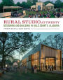 Rural Studio at Twenty: Designing and Building in Hale County, Alabama