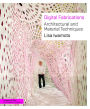 Digital Fabrications: Architectural and Material Techniques