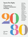 Twenty Over Eighty: Conversations on a Lifetime in Architecture and Design