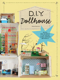 Title: DIY Dollhouse: Build and Decorate a Toy House Using Everyday Materials, Author: Alexia Henrion