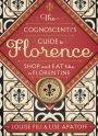 The Cognoscenti's Guide to Florence: Shop and Eat Like a Florentine, Revised Edition (Pocket size, 8 walking tours showcasing the best shops, full-color photos)