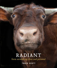 Title: Radiant: Farm Animals Up Close and Personal, Author: Traer Scott