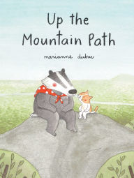 Title: Up the Mountain Path, Author: Marianne Dubuc