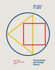 Title: The Abc's of Triangle Square Circle: The Bauhaus and Design Theory, Author: J. Abbott Miller
