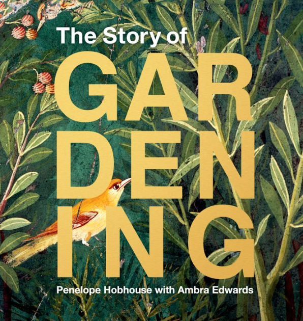 The Story of Gardening by Penelope Hobhouse, Hardcover